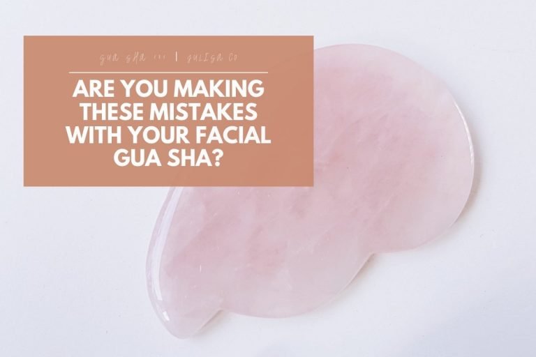Are you Making these Mistakes with your Facial Gua Sha?